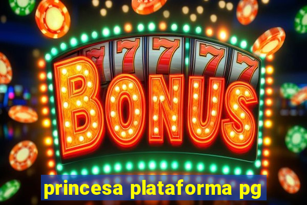 princesa plataforma pg